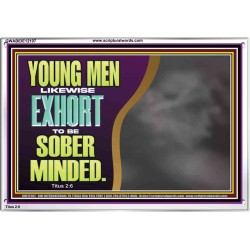 YOUNG MEN BE SOBER MINDED  Wall & Art Décor  GWABIDE12107  "24X16"