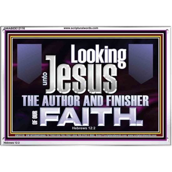 LOOKING UNTO JESUS THE AUTHOR AND FINISHER OF OUR FAITH  Décor Art Works  GWABIDE12116  