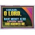 HAVE MERCY ALSO UPON ME AND ANSWER ME  Custom Art Work  GWABIDE12141  "24X16"