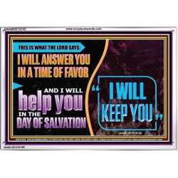 I WILL ANSWER YOU IN A TIME OF FAVOUR  Unique Bible Verse Acrylic Frame  GWABIDE12143  "24X16"