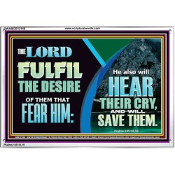 THE LORD FULFIL THE DESIRE OF THEM THAT FEAR HIM  Custom Inspiration Bible Verse Acrylic Frame  GWABIDE12148  "24X16"