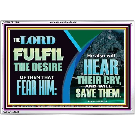 THE LORD FULFIL THE DESIRE OF THEM THAT FEAR HIM  Custom Inspiration Bible Verse Acrylic Frame  GWABIDE12148  