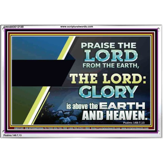 PRAISE THE LORD FROM THE EARTH  Unique Bible Verse Acrylic Frame  GWABIDE12149  