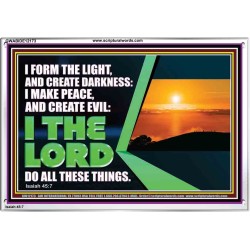 I FORM THE LIGHT AND CREATE DARKNESS DECLARED THE LORD  Printable Bible Verse to Acrylic Frame  GWABIDE12173  "24X16"