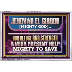 JEHOVAH EL GIBBOR MIGHTY GOD MIGHTY TO SAVE  Ultimate Power Acrylic Frame  GWABIDE12250  "24X16"