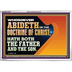 WHOSOEVER ABIDETH IN THE DOCTRINE OF CHRIST  Righteous Living Christian Acrylic Frame  GWABIDE12324  "24X16"