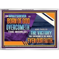 WHATSOEVER IS BORN OF GOD OVERCOMETH THE WORLD  Ultimate Inspirational Wall Art Picture  GWABIDE12359  