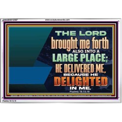 THE LORD BROUGHT ME FORTH ALSO INTO A LARGE PLACE  Sanctuary Wall Picture  GWABIDE12367  "24X16"