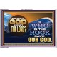 FOR WHO IS GOD EXCEPT THE LORD WHO IS THE ROCK SAVE OUR GOD  Ultimate Inspirational Wall Art Acrylic Frame  GWABIDE12368  