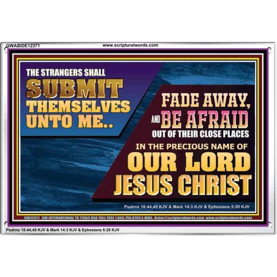 STRANGERS SHALL SUBMIT THEMSELVES UNTO ME  Ultimate Power Acrylic Frame  GWABIDE12371  