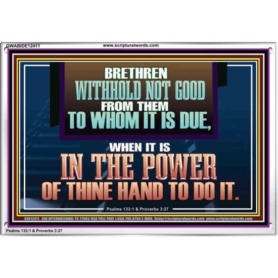 WITHHOLD NOT GOOD FROM THEM TO WHOM IT IS DUE  Unique Power Bible Acrylic Frame  GWABIDE12411  