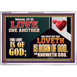 EVERY ONE THAT LOVETH IS BORN OF GOD AND KNOWETH GOD  Unique Power Bible Acrylic Frame  GWABIDE12420  "24X16"