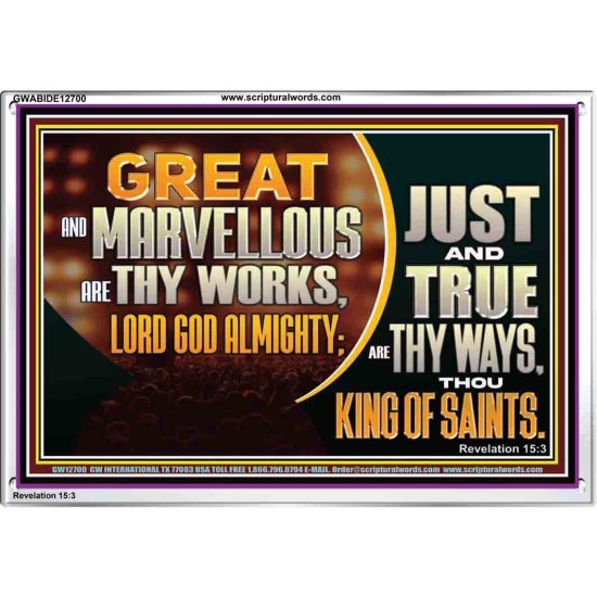 JUST AND TRUE ARE THY WAYS THOU KING OF SAINTS  Christian Acrylic Frame Art  GWABIDE12700  