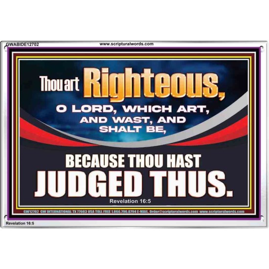 THOU ART RIGHTEOUS O LORD  Christian Acrylic Frame Wall Art  GWABIDE12702  