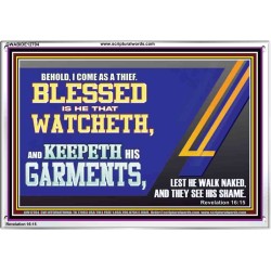 BLESSED IS HE THAT WATCHETH AND KEEPETH HIS GARMENTS  Bible Verse Acrylic Frame  GWABIDE12704  "24X16"