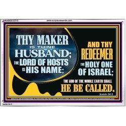 THY MAKER IS THINE HUSBAND THE LORD OF HOSTS IS HIS NAME  Encouraging Bible Verses Acrylic Frame  GWABIDE12713  "24X16"