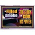 BE FILLED WITH SMOKE FROM THE GLORY OF GOD AND FROM HIS POWER  Christian Quote Acrylic Frame  GWABIDE12717  "24X16"