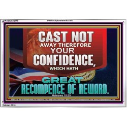 CONFIDENCE WHICH HATH GREAT RECOMPENCE OF REWARD  Bible Verse Acrylic Frame  GWABIDE12719  "24X16"