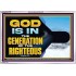 GOD IS IN THE GENERATION OF THE RIGHTEOUS  Scripture Art  GWABIDE12722  "24X16"