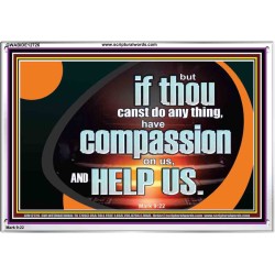 HAVE COMPASSION ON US AND HELP US  Contemporary Christian Wall Art  GWABIDE12726  "24X16"