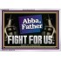 ABBA FATHER FIGHT FOR US  Scripture Art Work  GWABIDE12729  "24X16"