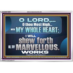 SHEW FORTH ALL THY MARVELLOUS WORKS  Bible Verse Acrylic Frame  GWABIDE12948  "24X16"