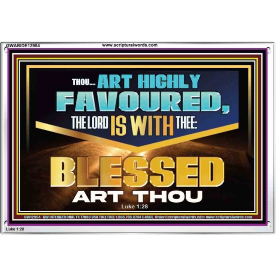 THOU ART HIGHLY FAVOURED THE LORD IS WITH THEE  Bible Verse Art Prints  GWABIDE12954  