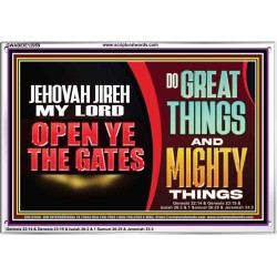 JEHOVAH JIREH OPEN YE THE GATES  Christian Wall Décor Acrylic Frame  GWABIDE12959  "24X16"