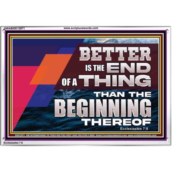 BETTER IS THE END OF A THING THAN THE BEGINNING THEREOF  Contemporary Christian Wall Art Acrylic Frame  GWABIDE12971  