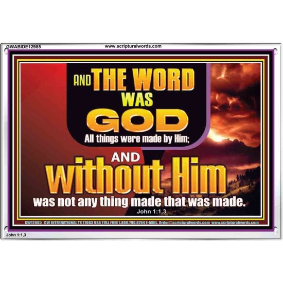 THE WORD OF GOD ALL THINGS WERE MADE BY HIM   Unique Scriptural Picture  GWABIDE12985  