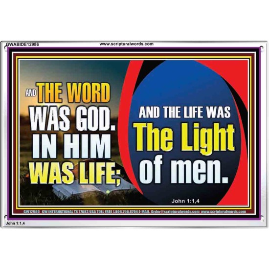 THE WORD WAS GOD IN HIM WAS LIFE THE LIGHT OF MEN  Unique Power Bible Picture  GWABIDE12986  