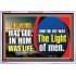 THE WORD WAS GOD IN HIM WAS LIFE THE LIGHT OF MEN  Unique Power Bible Picture  GWABIDE12986  "24X16"