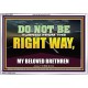 DO NOT BE TURNED FROM THE RIGHT WAY  Eternal Power Acrylic Frame  GWABIDE13053  