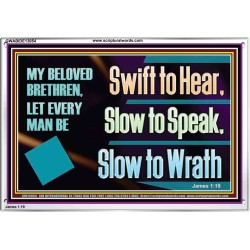 SWIFT TO HEAR SLOW TO SPEAK SLOW TO WRATH  Church Decor Acrylic Frame  GWABIDE13054  "24X16"