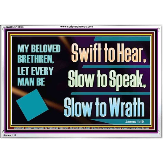 SWIFT TO HEAR SLOW TO SPEAK SLOW TO WRATH  Church Decor Acrylic Frame  GWABIDE13054  