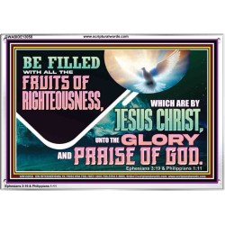 BE FILLED WITH ALL FRUITS OF RIGHTEOUSNESS  Unique Scriptural Picture  GWABIDE13058  "24X16"