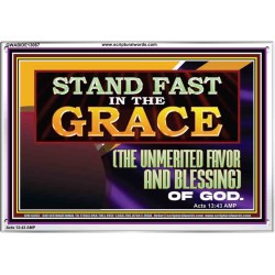 STAND FAST IN THE GRACE THE UNMERITED FAVOR AND BLESSING OF GOD  Unique Scriptural Picture  GWABIDE13067  "24X16"