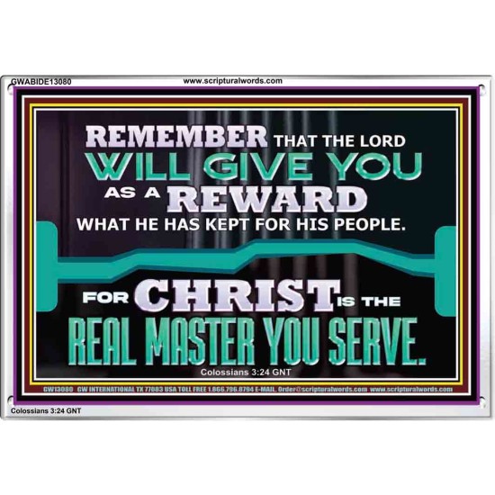 THE LORD WILL GIVE YOU AS A REWARD  Eternal Power Acrylic Frame  GWABIDE13080  