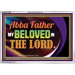 ABBA FATHER MY BELOVED IN THE LORD  Religious Art  Glass Acrylic Frame  GWABIDE13096  