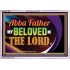 ABBA FATHER MY BELOVED IN THE LORD  Religious Art  Glass Acrylic Frame  GWABIDE13096  "24X16"