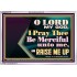 LORD MY GOD, I PRAY THEE BE MERCIFUL UNTO ME, AND RAISE ME UP  Unique Bible Verse Acrylic Frame  GWABIDE13112  "24X16"
