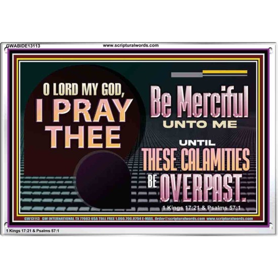 BE MERCIFUL UNTO ME UNTIL THESE CALAMITIES BE OVERPAST  Bible Verses Wall Art  GWABIDE13113  