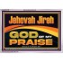 JEHOVAH JIREH GOD OF MY PRAISE  Bible Verse Art Prints  GWABIDE13118  "24X16"