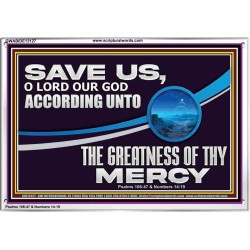 SAVE US O LORD OUR GOD ACCORDING UNTO THE GREATNESS OF THY MERCY  Bible Scriptures on Forgiveness Acrylic Frame  GWABIDE13127  