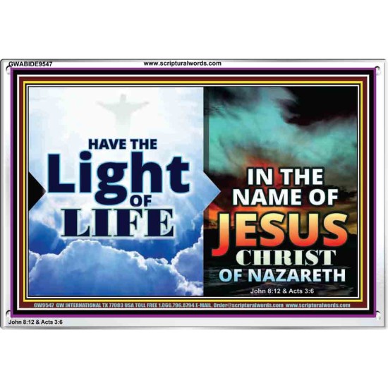 HAVE THE LIGHT OF LIFE  Sanctuary Wall Acrylic Frame  GWABIDE9547  