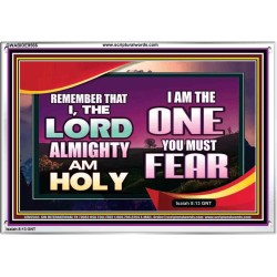 THE ONE YOU MUST FEAR IS LORD ALMIGHTY  Unique Power Bible Acrylic Frame  GWABIDE9566  "24X16"