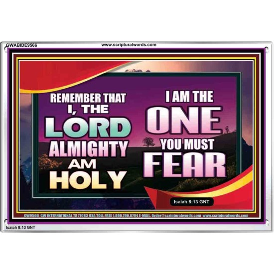 THE ONE YOU MUST FEAR IS LORD ALMIGHTY  Unique Power Bible Acrylic Frame  GWABIDE9566  