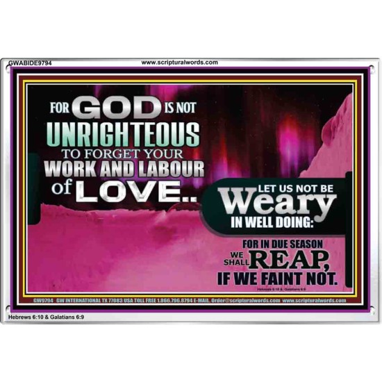 GOD IS NOT UNRIGHTEOUS TO FORGET YOUR LABOUR OF LOVE  Scriptural Art Picture  GWABIDE9794  