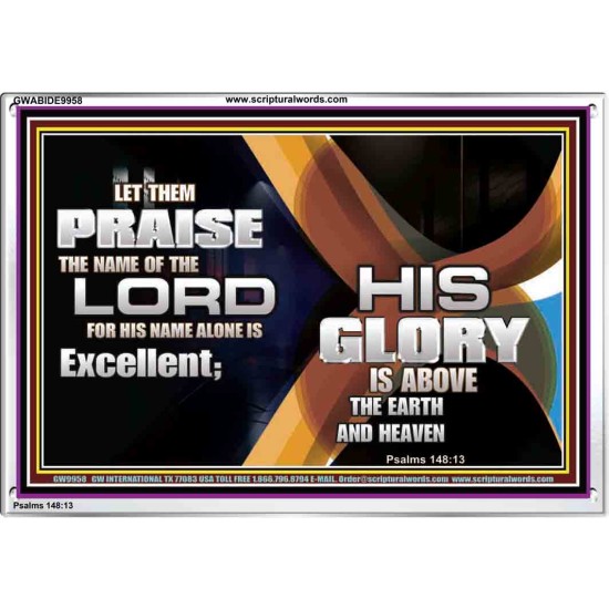 HIS NAME ALONE IS EXCELLENT  Christian Quote Acrylic Frame  GWABIDE9958  