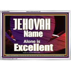 JEHOVAH NAME ALONE IS EXCELLENT  Christian Paintings  GWABIDE9961  "24X16"
